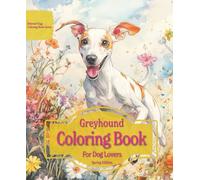 Greyhound Coloring Book For Dog Lovers Spring Edition: Beloved Dogs Coloring Book Serise