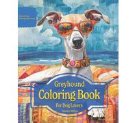 Greyhound Coloring Book For Dog Lovers Summer Edition: Beloved Dogs Coloring Book Serise
