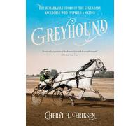 Greyhound: The Remarkable Story of the Harness-Racing Horse Who Inspired a Nation