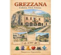 Grezzana. Colora. Vivi. Gioca.: Un’esperienza illustrata tra luoghi, memoria e gioco nel territorio di Grezzana (Colora. Vivi. Gioca. - Verona)