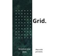 Grid: A Minimalist Dot Grid Notebook: A Simple & Versatile Notebook for Bullet Journaling, Notes & Planning
