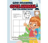 Grid Drawing Cute Animal and Coloring book: Practice drawing over 60 cute animals in the grid and color them beautifully.