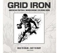 GRID IRON American Football Monochrome Coloring Book: Bold to Color - Easy to Enjoy (GSM Studios Monochrome Coloring Book Collection)
