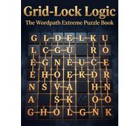 Grid-Lock Logic: The Wordpath Extreme Puzzle Book - Hard 7x7 and Expert 8x8 Grids for Adults