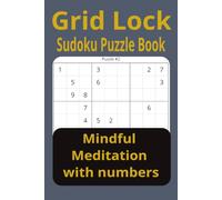 Grid Lock Sudoku Puzzle Book: Mindful Meditation with numbers