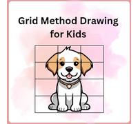 Grid Method Drawing for Kids: Draw like a Pro: Grid Method Drawing book for Kids 5+ years to unleash their creativity. Easy-to-follow Grids