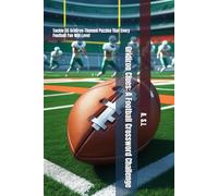 Gridiron Clues: A Football Crossword Challenge: Tackle 55 Gridiron-Themed Puzzles That Every Football Fan Will Love!