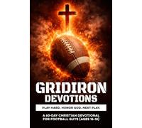 Gridiron Devotions | Play Hard. Honor God. Next Play.: A 60-Day Christian Football Devotional for Teen Guys Ages 16-18 to Build Faith, Confidence, & ... Through Jesus (Christian Family Devotionals)