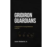 Gridiron Guardians: A playbook for young defensive Lineman