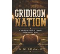 Gridiron Nation: A History of American Football in the United States