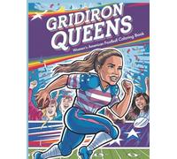 Gridiron Queens: Women’s American Football Coloring Book: Bold & Empowering Pages Celebrating Female Football Stars Coaches and Game Changers