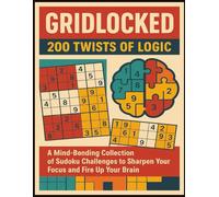 Gridlocked: 200 Twists of Logic: Easy To Hard Sudoku Puzzles: 8.5 X 11" | Puzzles | Activity Book | For Kids and Adults | 200 Pages | Math Games