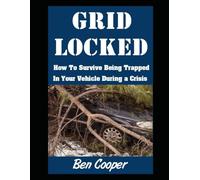 Gridlocked: How To Survive Being Trapped In Your Vehicle During a Crisis (Practical Prepping)