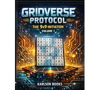 GRIDVERSE PROTOCOL: 9x9 INITIATION VOLUME 1 I 150 PUZZLES I EASY - MEDIUM - HARD