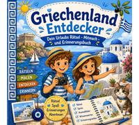 Griechenland Entdecker: Dein Urlaubs Rätsel-, Mitmach- und Erinnerungsbuch - Spielen, Lernen, Malen und Entdecken für Kinder ab 6 Jahren (Urlaubs-Entdecker)