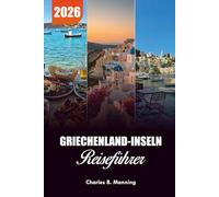 GRIECHENLAND-INSELN REISEFÜHRER 2026: Top-Strände, verborgene Schätze und Abenteuer im Ägäisischen Meer