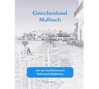 Griechenland Malbuch für Erwachsene & Jugendliche: Die schönsten 38 Sehenswürdigkeiten zum Ausmalen: - Meteorklöster, Rhodos, Akropolis & Antike Amphitheater - Einseitig bedruckt, Anti-Stress