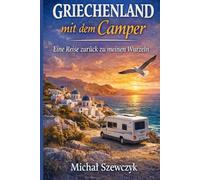 Griechenland mit dem Camper entdecken: Ein entschleunigter Roadtrip durch Berge, Küsten und stille Orte
