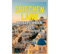 GRIECHENLAND REISEFÜHRER 2025