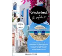 Griechenland Reiseführer 2026-2027: Wohin, wann und wie Sie Inselhopping auf Santorin, Mykonos, Paros, Naxos, Kreta und Rhodos stressfrei und ohne zu viel zu bezahlen gestalten können