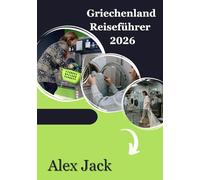 Griechenland Reiseführer 2026: Denken Sie darüber nach, was Sie in Griechenland gelernt haben - Lektionen, die über die Reise hinausgehenWie die ... Ihre Sicht auf die Welt verändern.