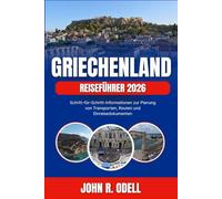 GRIECHENLAND REISEFÜHRER 2026: Schritt-für-Schritt-Informationen zur Planung von Transporten, Routen und Einreisedokumenten