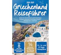 Griechenland Reiseführer: Schritt-für-Schritt Planer & Lokale Geheimtipps für Essen, Inselhüpfen & Verborgene Schätze + Wichtige Kultur- & Spartipps