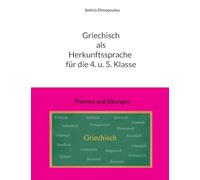 Griechisch als Herkunftssprache für die 4. u. 5. Klasse: Themen und Übungen