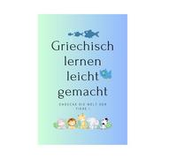 Griechisch lernen leicht gemacht - Entdecke die Welt der Tiere!