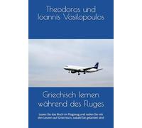 Griechisch lernen während des Fluges: Lesen Sie das Buch im Flugzeug und reden Sie mit den Leuten auf Griechisch, sobald Sie gelandet sind