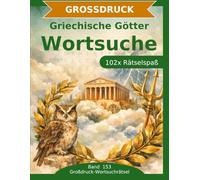 Griechische Götter - Wortsuche in Großdruck: 102 Wortsuchrätsel mit extra großer Schrift | Geschenkidee für Oma & Opa