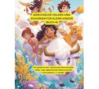 Griechische Helden und Schurken für kleine Kinder (Buch 4): Bilderbuch mit griechischen Helden - Lern- und Abenteuer-Geschichten für Kinder 3-7 Jahre