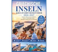 Griechische Inseln Kreuzfahrt Reiseführer 2026-2027: Santorini, Mykonos, Kreta & Rhodos, beste Routen, Landausflüge, Häfen, Reisetipps, Budgetplanung & Geheimtipps