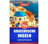 GRIECHISCHE INSELN REISEFÜHRER 2026: Wichtige Tipps zur Erkundung der Mittelmeerstrände und Küstenstädte
