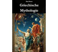 GRIECHISCHE MYTHOLOGIE: URSPRÜNGE, GÖTTER UND MACHT IN DER GESCHICHTE DES ALTE GRIECHENLAND: Eine historische, soziale und geopolitische Reise zur Funktion des Mythos in der griechischen Zivilisation