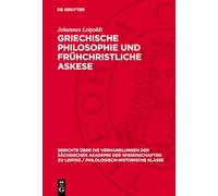 Griechische Philosophie und frühchristliche Askese: 106 (Berichte Über Die Verhandlungen Der Sächsischen Akademie Der Wissenschaften Zu Leipzig / Philologisch-historische Klasse, 106,4)