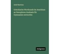 Griechische Wortkunde im Anschluss an Xenophons Anabasis für Gymnasien entworfen