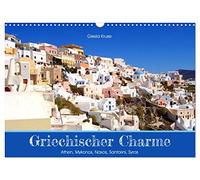 Griechischer Charme (Wandkalender 2026 DIN A3 quer), CALVENDO Monatskalender: Athen und vier der schönsten Kykladeninseln laden ein, Griechenland zu genießen
