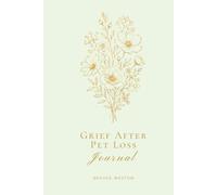 Grief After Pet Loss Journal: For the Ones Who Loved an Animal With Their Whole Heart