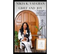 Grief and Joy: My Journey of Loss and Healing-A Guided Faith Journal for Reflection and Renewal