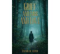 Grief And Loss And Love