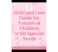 Grief and Loss Guide for Parents of Children with Special Needs