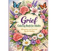 Grief Coloring Book for Adults: Affirmations and Practical Tips for Healing