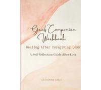 Grief Companion Workbook: Healing After Caregiving Loss