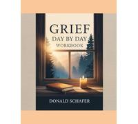 Grief Day by Day Workbook: A Guided Journal for Navigating Loss, Honoring Memories, and Healing One Day at a Time