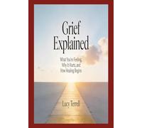 Grief Explained: What You're Feeling, Why It Hurts, and How Healing Begins