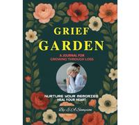 Grief Garden: A Journal for Growing Through Loss