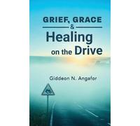 Grief, Grace, and Healing on the Drive