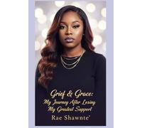 Grief & Grace: My Journey After Losing My Greatest Support