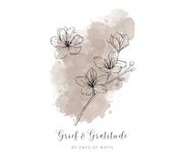 Grief & Gratitude: 90 Days of Both
